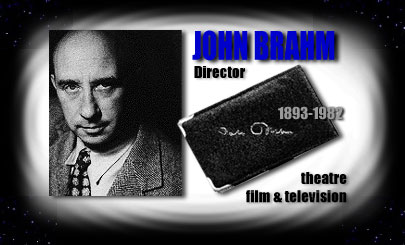 John Brahm 1893-1982 Film,TV & Theatre Director