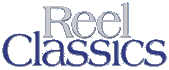 Return to the REEL CLASSICS Homepage